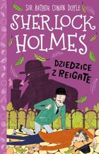 Dziedzice z Reigate. Klasyka dla dzieci. Sherlock Holmes. Tom 6