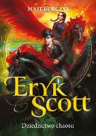 Dziedzictwo chaosu. Eryk Scott. Tom 2