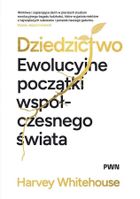 Dziedzictwo. Ewolucyjne początki współczesnego świata