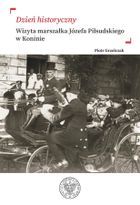„Dzień historyczny”. Wizyta marszałka Józefa Piłsudskiego w Koninie