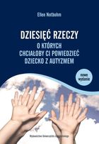 Dziesięć rzeczy, o których chciałoby ci powiedzieć dziecko z autyzmem. Drugie, rozszerzone wydanie