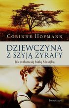 Dziewczyna z szyją żyrafy. Jak stałam się białą Masajką