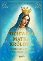 Dziewica, matka, królowa. Spotkania z Maryją w tradycji i historii