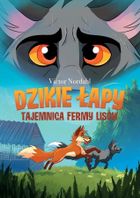 Dzikie łapy. Tom 1. Tajemnica fermy lisów