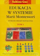 Edukacja w systemie Marii Montessori.Tom 1 i 2