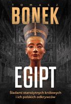 Egipt. Śladami starożytnych królowych i ich polskich odkrywców