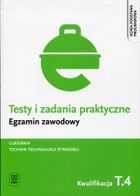 Egzamin zawodowy. Cukiernik. Technik technologii żywności. Kwalifikacja T.4. Testy i zadania praktyczne