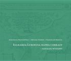 Eilharda Lubinusa słowa i obrazy - katalog wystawy