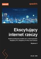 Ekscytujący internet rzeczy. Realizuj praktyczne projekty IoT z wykorzystaniem Raspberry Pi 5, Raspberry Pi Pico oraz Pythona