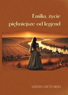 Emilia. Życie piękniejsze od legend