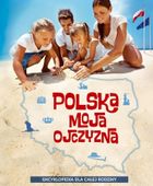 Encyklopedia dla dzieci. Polska - moja ojczyzna
