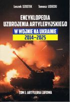 Encyklopedia uzbrojenia artyleryjskiego w wojnie na Ukrainie 2014-2025. Tom 1. Artyleria lufowa