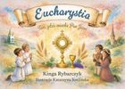 Eucharystia. Tam, gdzie mieszka Pan Jezus