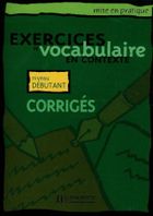 Exercices de vocabulaire en contexte - debutant corriges