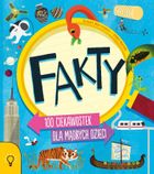 Fakty. 100 ciekawostek dla mądrych dzieci