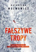 Fałszywe tropy. Tom 2. Seria kryminalna z komisarz Olgą Balicką