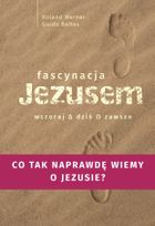 Fascynacje Jezusem. Wczoraj, dziś, zawsze