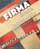 Firma. Bracia Jabłkowscy 1883 2021