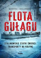 Flota Gułagu. Stalinowskie statki śmierci: transporty na Kołymę
