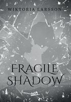Fragile Shadow