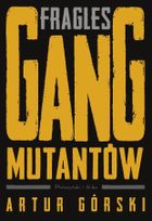 Fragles. Gang Mutantów