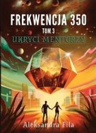 Frekwencja 350. Tom 3. Ukryci mentorzy