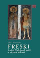 Freski fundacji Władysława II Jagiełły w kolegiacie wiślickiej