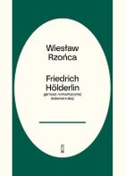 Friedrich Hölderlin – geniusz romantycznej dekonstrukcji