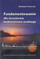 Fundamentowanie dla inżynierów budownictwa wodnego