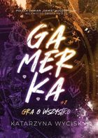 Gamerka. Tom 2. Gra o wszystko