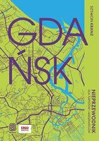 Gdańsk. Nieprzewodnik dla turystów i mieszkańców