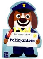 Gdy dorosnę, zostanę… Policjantem