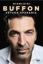 Gianluigi Buffon. Sztuka upadania