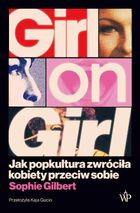 Girl on Girl. Jak popkultura zwróciła kobiety przeciw sobie