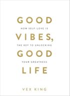 Good Vibes, Good Life