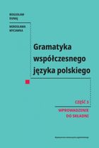Gramatyka współczesnego języka polskiego. Część 3. Wprowadzenie do składni