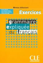 Grammaire expliquée du français. Niveau débutant Exercices