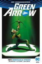 Green Arrow. DC Odrodzenie. Tom 5. Konstelacja strachu
