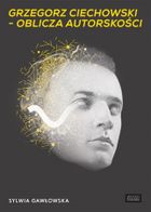 Grzegorz Ciechowski - oblicza autorskości