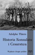 Historia Konsulatu i Cesarstwa. Tom III. Część 1