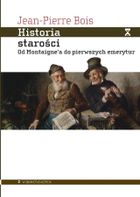 Historia starości. Od Montaignea do pierwszych emerytur