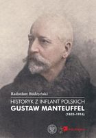 Historyk z Inflant Polskich. Gustaw Manteuffel
