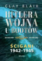 Hitlera wojna U-Bootów. Tom 2: Ścigani 1942-1945
