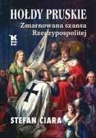 Hołdy pruskie. Zmarnowana szansa Rzeczypospolitej