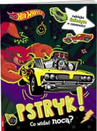Hot Wheels™. PSTRYK! Co widać nocą?