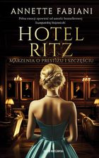 Hotel Ritz. Marzenia o prestiżu i szczęściu
