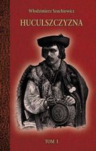 Huculszczyzna. Tom 1