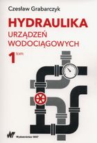 Hydraulika urządzeń wodociągowych. Tom 1