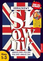 Idę do szkoły. Obrazkowy słownik angielsko-polski polsko-angielski