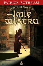 Imię wiatru. Tom 1. Kroniki Królobójcy